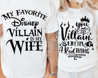 My Favorite Disney Villain is my Wife, You Say Villain Like it's a Bad Thing, Matching Couple T-shirt, Disney Couple Shirts, Comfort Colors®