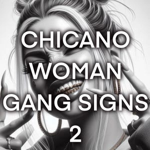 Könnte beinhalten: Schwarz-weiß Grafik einer Frau mit langen Nägeln, Creolen und goldenen Zahnspangen. Der Text "CHICANO WOMAN GANG SIGNS 2" ist auf dem Bild überlagert.