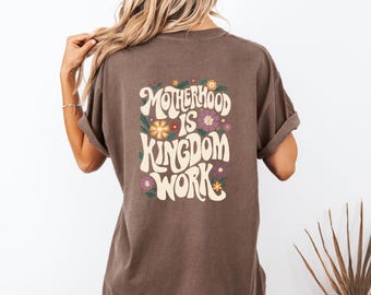Motherhood is Kingdom Work T-shirt, Mothers Day T-shirt, Christian Women’s T-shirt