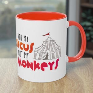 Funny Ceramic Coffee Mug Not My Circus Not My Monkeys Quote Two-Tone 11oz Cup Gift for Coworker Friend Office or Home Use