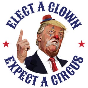 Funny Anti Trump &#39;Elect A Clown, Expect A Circus&#39; Unisex Classic Tee. Anti-Trump Satirical Illustration Design of Donald Trump as a clown.