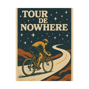 Vintage Cycling Art Print - Tour de Nowhere Poster, Bike Lover Gift, Home Decor, Wall Art, Cycling Enthusiast, Retro Aesthetic