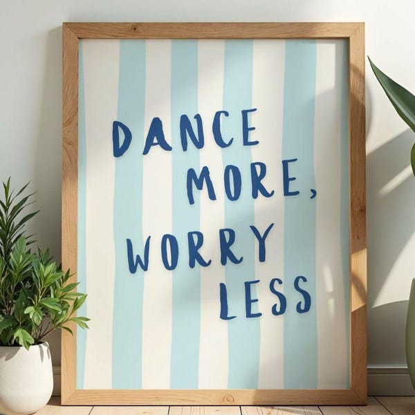 Dance More Worry Less Wall Art, Inspirational Poster, Mental Health Art (Digital Download)