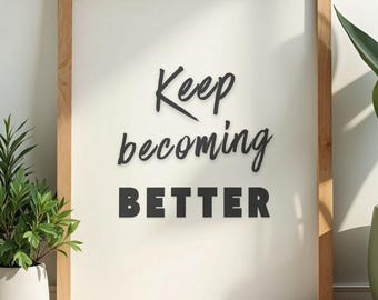 Keep Becoming Better Poster, Motivational Quote Poster, Inspirational Prints, Office Home Decor, Digital Download