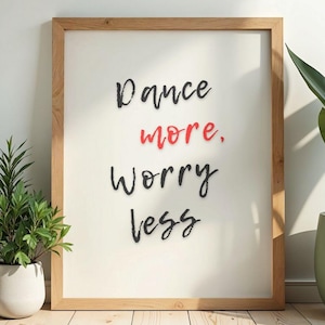 Dance More Worry Less Wall Art, Inspirational Poster, Dance Studio Decor (Digital Download)