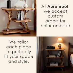 May include: A wooden side table with a unique tree branch design. The table has three shelves and is holding books and decorative items. The text says, "We tailor each piece to perfectly fit your space and style."