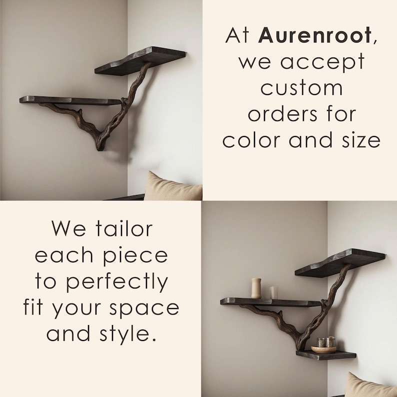May include: A dark wood corner shelf unit with three shelves. The shelves are made from natural branches and have a rustic look. The text "At Aurenroot, we accept custom orders for colour and size" is visible on the right side of the image. The text "We tailor each piece to perfectly fit your space and style." is visible on the left side of the image.