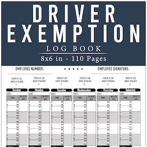 May include: A white and blue log book titled "DRIVER EXEMPTION LOG BOOK." The book is 8x6 inches and has 110 pages. It includes sections for employee information and daily time tracking, with spaces for dates, times, and on-duty hours.