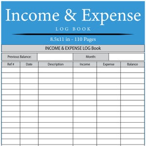 May include: A blue and white log book titled "Income & Expense." The cover includes the text "LOG BOOK" and "8.5x11 in - 110 Pages." The interior pages are formatted with columns for recording income and expenses, including "Ref #," "Date," "Description," "Income," "Expense," and "Balance."