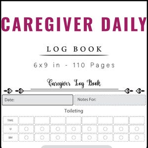 Caregiver Daily Log Book PDF | Home Care Journal | Caregiver Notebook | Patient Care Tracker | Elder Care Log Book | 6x9 Inches | 110 Sheets
