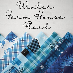 May include: A collection of eight fabric squares in various shades of blue with plaid and snowflake patterns. The fabric squares are arranged in a fan shape and the text "Winter Farm House Plaid" is written above them.