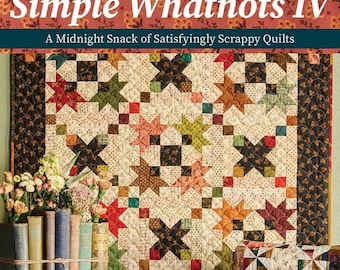 Quilt Book, Simple Whatnots IV, Softcover Book, Scrap Quilts, Wall Hanging, Little Quilts, Petite Stars, Flying Geese, Stars, Kim Diehl