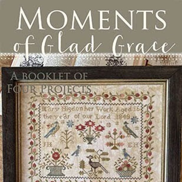 Counted Cross Stitch Pattern, Moments of Glad Grace, French Country, Primitive Decor, Rustic Decor, Home Decor, Blackbird Designs