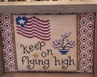 Counted Cross Stitch Pattern, Keep On Flying High, Patriotic Sampler, US Flag, Military Tribute, Goodman Strobl Creates, PATTERN ONLY