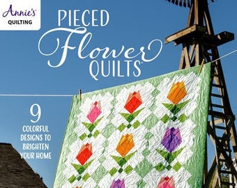 Softcover Book, Pieced Flower Quilts, Sunflowers, Tulips, Bed Quilts, Crib Quilts Wallhangings, Patchwork Quilts, Applique Quilts, Annie's