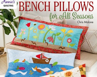 Bench Pillows for All Seasons, Quilted Pillows, Shamrocks, Scarecrows, Sunflowers, Patriotic, Chris Malone, Annie's Quilting
