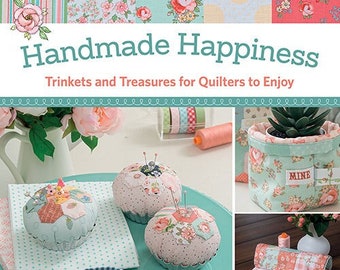 Softcover Book, Handmade Happiness, Trinkets, Quilters Treasures, Pincushions, Needle Roll, Valentines Day, Baskets, Hexies, Poppie Cotton