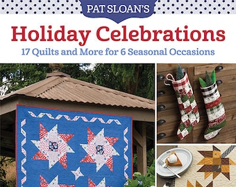 Softcover Book, Holiday Celebrations, Quilt Pattern, Mini Quilts, Table Runner, Seasonal Quilts, Holiday Quilts, Pillows, Pat Sloan