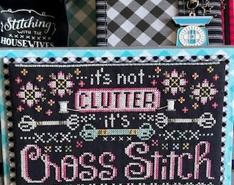 Counted Cross Stitch Pattern, It's not Clutter, Craft Room Decor, Flower Motifs, Stitching with the Housewives, PATTERN ONLY