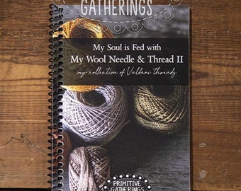 Spiral Bound Book, My Soul is Fed, My Wool Needle & Thread II, Valdani Threads Log, Thread Tracker, Lisa Bongean, Primitive Gatherings