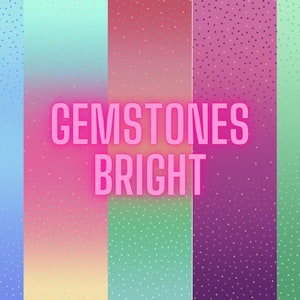 May include: A colorful digital illustration of a gradient background with a repeating pattern of small white dots. The text "GEMSTONES BRIGHT" is in pink letters.