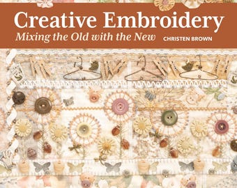 Softcover Book, Creative Embroidery, Embroidery, Cottage Style, Vintage Treasures, Framed Embroidery, Christen Brown, C&T Publishing