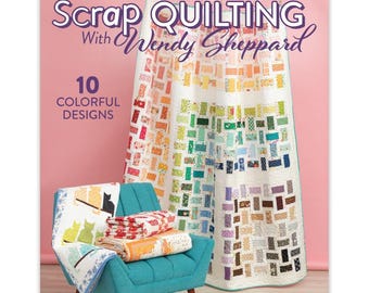 PRE-Order, Softcover Book, Scrap Quilting, Scrap Quilts, Log Cabin, Basket Quilts, Patriotic, Wendy Sheppard, Annie's Quilting