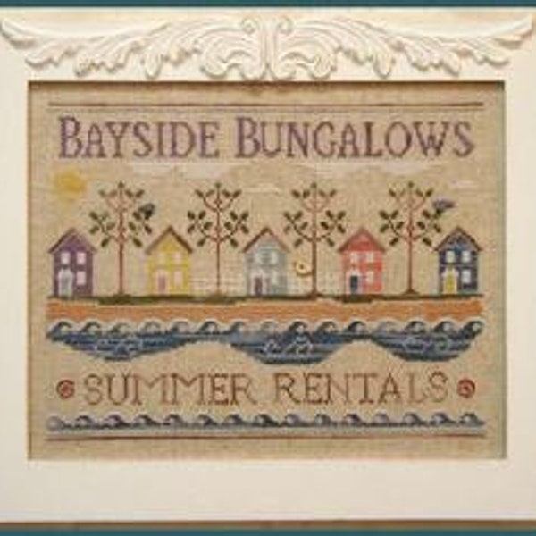 Counted Cross Stitch, Bayside Bungalows, Summer Decor, Seaside, Beach, Summer Rentals, Sand, Surf, Country Cottage Needleworks, PATTERN ONLY