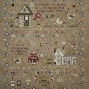 May include: A cross-stitch sampler with a neutral background, featuring houses, chickens, flowers, and text. The text includes phrases like "in my garden" and "gathering eggs." The design incorporates an alphabet and numbers, with decorative borders.