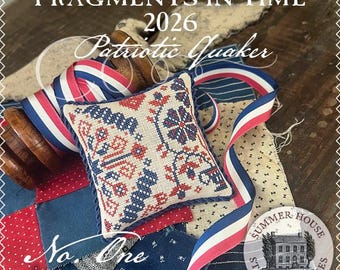 PRE-Order, Counted Cross Stitch, Fragments in Time 2026 Patriotic Quaker, Patriotic Edition,  Summer House Stitche Workes, PATTERN ONLY