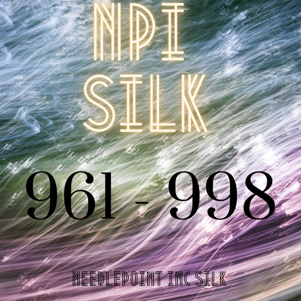 NPI 961 - 998, NPI Silk Floss, Silk Embroidery Thread, Silk Floss, Silk Skeins, Pure Chinese Silk, 5 meter Silk Skeins, Needlepoint Inc Silk