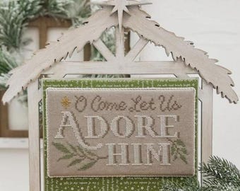 Counted Cross Stitch Pattern, O Come Let Us Adore Him, Christmas Decor, Unfinished Stable, Dirty Annie's Southern Style, PATTERN or DISPLAY
