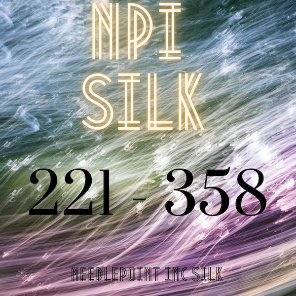 NPI 221 - 358, NPI Silk Floss, Silk Embroidery Thread, Silk Floss, Silk Skeins, Pure Chinese Silk, 5 meter Silk Skeins, Needlepoint Inc Silk