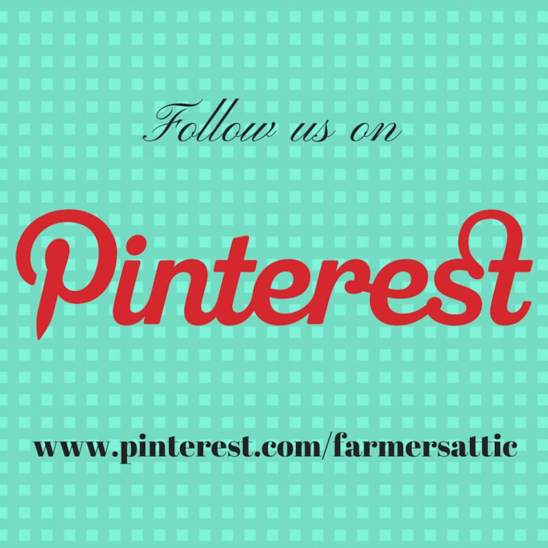 May include: Follow us on Pinterest, www.pinterest.com/farmersattic, a graphic with red text on a turquoise checkered background.