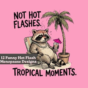 Puede incluir: Un mapache de dibujos animados con un collar de perlas sentado en una silla de playa, sudando. La imagen tiene texto que dice "NOT HOT FLASHES" y "TROPICAL MOMENTS". Una palmera y una bebida con un paraguas rosa también están en la imagen.