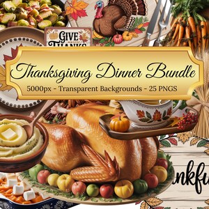 May include: Thanksgiving Dinner Bundle graphic with a roasted turkey, mashed potatoes, gravy, and various side dishes. The image includes a banner that reads "Thanksgiving Dinner Bundle" with the text "5000px - Transparent Backgrounds - 25 PNGS".