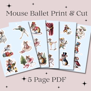 May include: A 5-page PDF titled Mouse Ballet Print & Cut featuring multiple illustrations of mice in ballet attire, festive clothing, and holiday settings. The mice are depicted dancing, playing instruments, and holding gifts on light blue backgrounds.