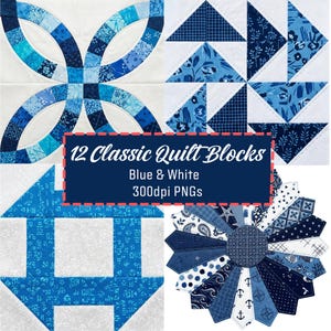 May include: A collection of four blue and white quilt blocks featuring geometric and floral patterns. A central dark blue rectangular label displays the white text 12 Classic Quilt Blocks, Blue & White, 300dpi PNGs, surrounded by a dashed red border.