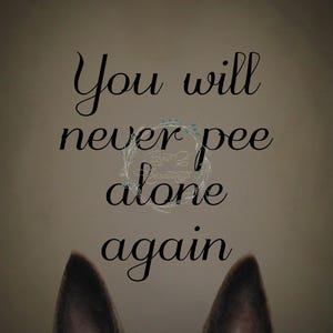 Belgian Malinois - You Will Never Pee Alone  - Dog Art Print #BM01