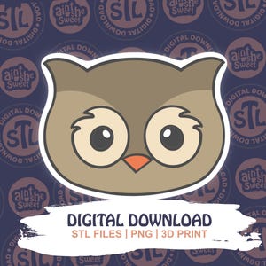 May include: A digital download graphic featuring a cartoon owl head with large eyes and an orange beak. The owl is outlined in white, with a brown body. The text "DIGITAL DOWNLOAD" and "STL FILES | PNG | 3D PRINT" are displayed.