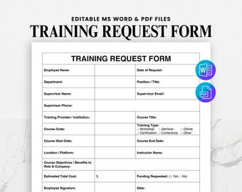 May include: A white Training Request Form with black text. The form includes fields for employee information, course details, and funding requests. The top of the form reads "EDITABLE MS WORD & PDF FILES" and "TRAINING REQUEST FORM". Icons for MS Word and PDF files are on the right.