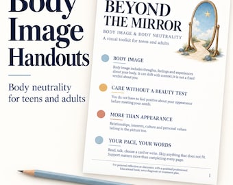 May include: A printable PDF handout titled Body Image Handouts and Beyond the Mirror, featuring sections on body neutrality for teens and adults. The document includes colored circular icons, text descriptions, and an illustration of a mirror.