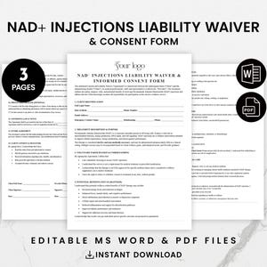 May include: A printable, editable NAD+ Injections Liability Waiver and Informed Consent Form. The form is available in both Word and PDF formats. The document is three pages long and includes a section for client information, treatment description and purpose, voluntary participation and agreement, and potential risks and benefits of NAD+ therapy.