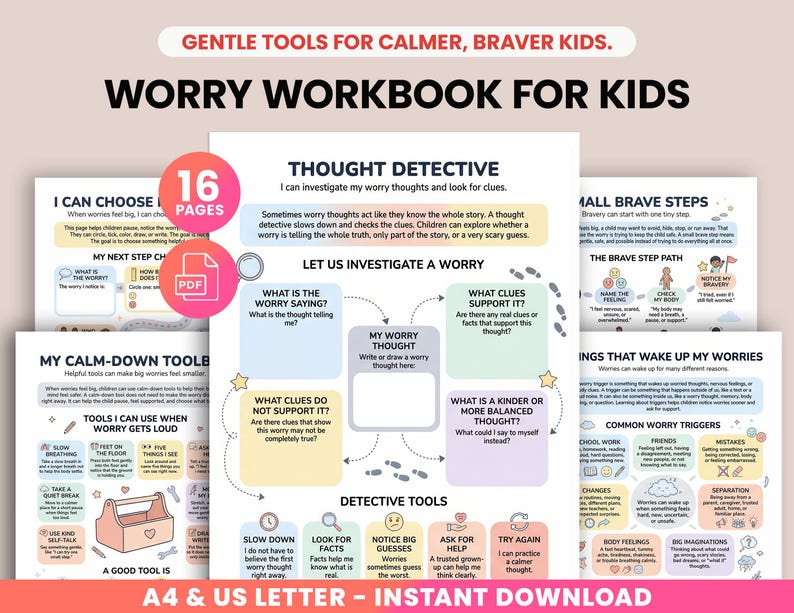 May include: A workbook for kids with the title "Worry Workbook for Kids" and the text "Gentle Tools for Calmer, Braver Kids." The workbook has 16 pages and includes sections on thought detection and calm-down tools. The workbook is available in A4 and US Letter sizes.