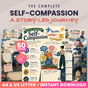 May include: A digital workbook titled The Complete Self-Compassion A Story-Led Journey, featuring 60 pages in A4 and US Letter sizes. The pages include illustrated guides, prompts, and exercises about self-kindness, inner critics, and emotional growth.