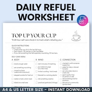 May include: A white printable worksheet titled "Daily Refuel Worksheet" with the text "Top Up Your Cup". The worksheet includes a self-care menu with sections for body, mind, and connection, and instructions for use. A PDF icon is in the upper right corner.