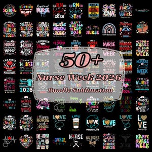 May include: A collection of over 50 sublimation designs for Nurse Week 2026. The designs feature various graphics, including stethoscopes, hearts, and text such as "Happy Nurse Week" and "I'm a Nurse."