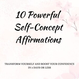 Pode incluir: Um fundo floral rosa e branco com o texto "10 Powerful Self-Concept Affirmations" e "Transform yourself and boost your confidence in 3 days or less". O texto é preto e o fundo é em estilo aquarela.