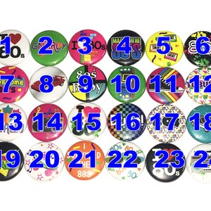 May include: Twenty-four round buttons with various 80s themed designs. The buttons are numbered 1 through 24. Some of the designs include a heart with the text "I love the 80s", a cassette tape, a video game, a car, and a pair of sneakers.