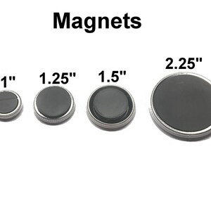 May include: Four round magnets in different sizes: 1 inch, 1.25 inches, 1.5 inches, and 2.25 inches. The magnets are silver with a black center.